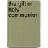 The Gift of Holy Communion