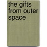 The Gifts from Outer Space by Christopher P.N. Maselli