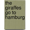 The Giraffes Go to Hamburg door Andre Previn