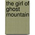 The Girl Of Ghost Mountain