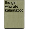 The Girl Who Ate Kalamazoo door Darrin Doyle