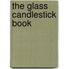 The Glass Candlestick Book door Tom Felt