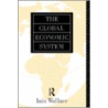 The Global Economic System door Iain Wallace