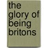 The Glory of Being Britons