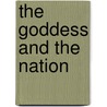 The Goddess And The Nation door Sumathi Ramaswamy