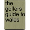 The Golfers Guide to Wales door John Pinner