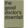 The Good Doctor's Downfall door Wint Capel