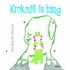 Krokodil is bang