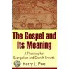 The Gospel And Its Meaning door Harry Lee Poe