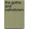 The Gothic And Catholicism door Maria Purves