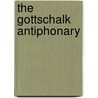 The Gottschalk Antiphonary by Lisa Fagin Davis