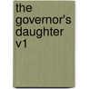 The Governor's Daughter V1 by Henry Sutherland Edwards