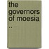 The Governors Of Moesia ..