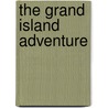 The Grand Island Adventure by Dean Fulcher