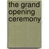 The Grand Opening Ceremony
