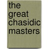 The Great Chasidic Masters door Avraham Y. Finkel