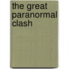 The Great Paranormal Clash door Dr. Ciar