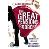 The Great Pensions Robbery door Alex Brummer