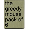 The Greedy Mouse Pack Of 6 door Cynthia Rider