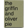 The Griffin And Oliver Pie door Michael Lawrence