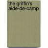 The Griffin's Aide-De-Camp door Blunt Spurs Pseud