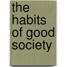 The Habits of Good Society door Jane Aster