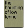 The Haunting of Low Fennel door Sax Rohmer