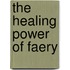 The Healing Power of Faery