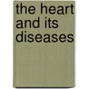 The Heart And Its Diseases door Calvin Todd Hood