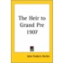The Heir To Grand Pre 1907