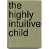 The Highly Intuitive Child