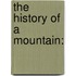 The History Of A Mountain: