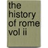 The History Of Rome Vol Ii