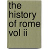 The History Of Rome Vol Ii door Titus Livy