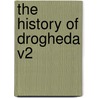 The History of Drogheda V2 by John D'alton