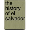 The History of El Salvador door Christopher M. White