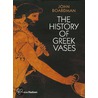 The History of Greek Vases by John Boardman