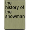 The History of the Snowman door Bob Eckstein