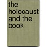 The Holocaust And The Book door Onbekend