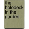The Holodeck In The Garden door Onbekend