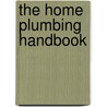 The Home Plumbing Handbook door McConnell/