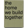 The Home We Build Together door Rabbi Jonathan Sacks