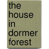 The House In Dormer Forest by Mary Gladys Meredith Webb