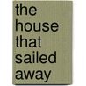 The House That Sailed Away by Pat Hutchinson