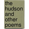 The Hudson And Other Poems door Anonymous Anonymous