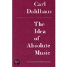 The Idea Of Absolute Music door Dahlhaus