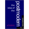 The Idea of the Postmodern by Hans Bertens