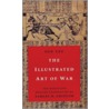 The Illustrated Art of War door Th Cent.B.C. Sunzi