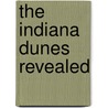 The Indiana Dunes Revealed by Joan Gibb Engel