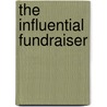 The Influential Fundraiser door Clare Segal